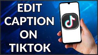 How To Edit Caption On TikTok Video After Posting  | Simple And Easy (2022)