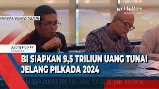 BI Cabang Makassar Siapkan 9,5 Triliun Uang Tunai Jelang Pilkada 2024