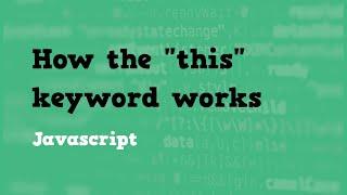 How the "this" Keyword Works in Javascript