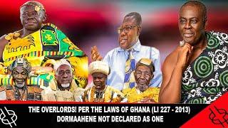 THE OVERLORDS! PER THE LAWS OF GHANA (LI 2207 - 2013) DORMAAHENE NOT DECLARED AS ONE