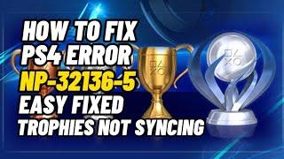 How To Fix PS4 Code NP-32136-5 Trophies  Not Syncing