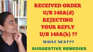 RECEIVED ORDER U/S 148A(d) REJECTING REPLY FILED U/S 148A(b) ? WHAT NEXT? SUGGESTIVE REMEDIES