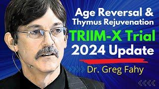 Age Reversal & Thymus Rejuvenation TRIIM-X 2024 Update | Dr Greg Fahy Full Interview