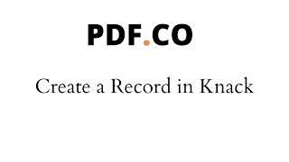 How to Create a Record in Knack using PDF.co and Zapier?