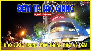 ĐÊM THÀNH PHỐ BẮC GIANG | LUNG LINH THÀNH PHỐ VỀ ĐÊM | Bắc Giang ngày nay