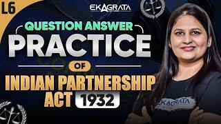 L6 - Question Answer Practice of Indian Partnership Act 1932 | By CA CS Swati Agrawal