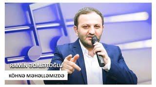 Ramin Edaletoglu - Kohne Mehellemizde 2019