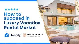 Succeed in Luxury Vacation Rental Market - Hostify & Homes and Villas