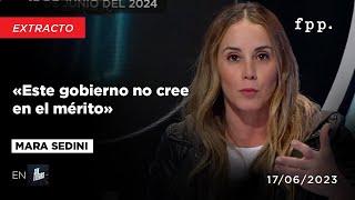 Mara Sedini: «Este gobierno no cree en el mérito»