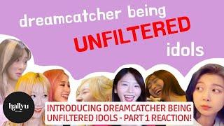 Introducing Dreamcatcher being unfiltered idols Reaction