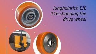 Jungheinrich EJE 116 changing the drive wheel