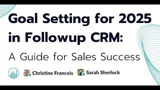 Goal Setting for 2025 in Followup CRM:  A Guide for Sales Success