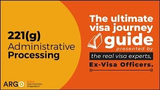 221g Administrative Processing | The ultimate visa journey guide presented by Ex-Visa Officers