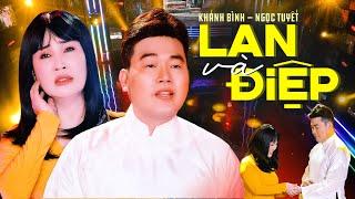 Tân Cổ: Lan và Điệp - Khánh Bình & Ngọc Tuyết | Official Music Video