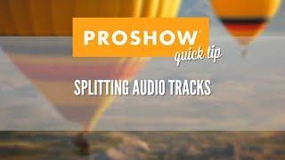 How to Split Audio in Your ProShow Slideshow