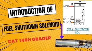 Introduction Of Fuel Shutdown Solenoid || CAT 140H Grader