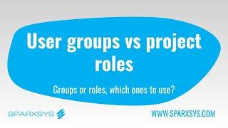 When to use user groups vs project roles in Jira?