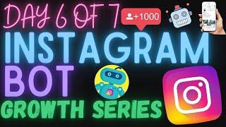Instagram Bots 2021 Growth Tutorial Day 6 of 7