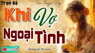 Tiểu thuyết hiện thực Việt Nam 2024: KHI VỢ NGOẠI TÌNH - Mới nghe thử đã rất hứng thú #mcthuhue