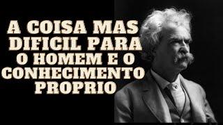 A coisa mais difícil para o homem é o conhecimento próprio!