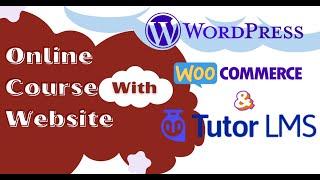 How To Create an Online Course Website with WordPress, WooCommerce & Tutor LMS (2024)