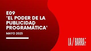 E09: EL PODER DE LA PUBLICIDAD PROGRAMÁTICA