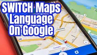 How To Change Language In Google Maps On Android