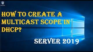 HOW TO CREATE A MULTICAST SCOPE IN DHCP?