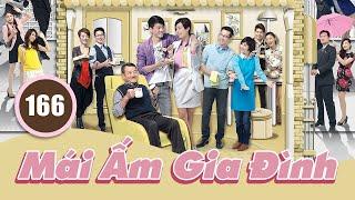 Mái Ấm Gia Đình phần I tập 166 | Lưu Đan, Lê Nặc Ý, Từ Vinh | TVB