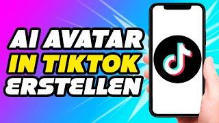 Wie man einen AI Avatar in der Tiktok App erstellt (NEU)