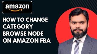 How To Change Category Browse Node On Amazon FBA | Change Item Type Keyword #freeonlinetraining