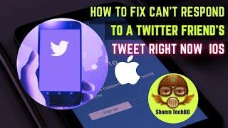 How to Fix Can’t Respond to a Twitter Friend’s Tweet Right Now After New Updates ios