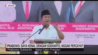 Prabowo: Saya Kenal Dengan Soeharto, Nggak Percaya?