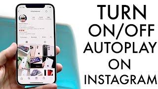 How To Turn On/Off Instagram Autoplay! (2022)