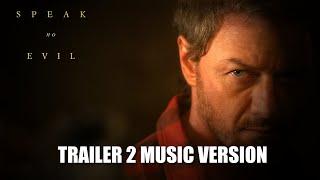 SPEAK NO EVIL Trailer 2 Music Version