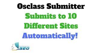 Osclass Submitter Overview Submits to 10 Different Sites Automatically!