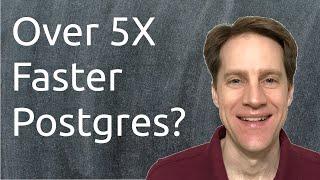 Over 5X Faster Postgres? | Scaling Postgres 345