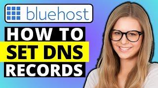 How To Set DNS Records On Bluehost