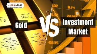 Gold Vs Investment Market - Finideas Investment Advisor