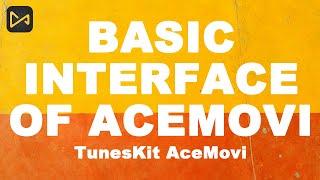 01 Basic Interface | TunesKit AceMovi Tutorial