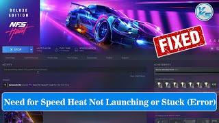  Fix Need for Speed Heat Launching The Game Failed, Black Screen, Not Starting, Stuck & Running