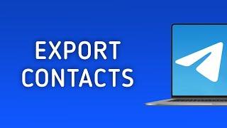 How To Export Telegram Contacts On PC
