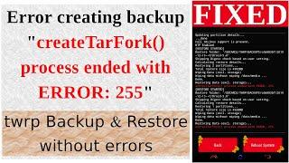 Error creating backup "createTarFork() process ended with ERROR: 255" | Error 255 In TWRP Recovery