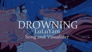 DROWNING - LuLuYam Official Song and Visualizer