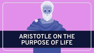 PHILOSOPHY - History: Aristotle on the Purpose of Life [HD]