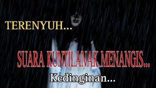 Sedih !!!! Suara Hantu Kuntilanak Merintih Kedinginan Diguyur Hujan !!!