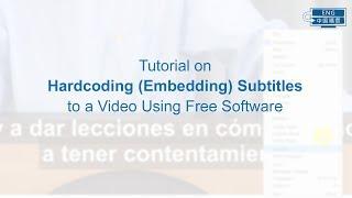 Tutorial on Hardcoding Subtitles to a Video Using Free Software