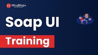 SoapUI Training | SoapUI API Testing Certification Course | SoapUI Training For Beginners |MindMajix