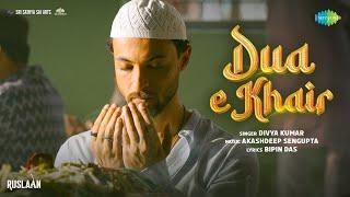 Dua-E-Khair | Ruslaan | Aayush Sharma | Sushrii Mishraa | Akashdeep Sengupta | Divya Kumar