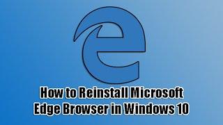 How to Reinstall Microsoft Edge Browser in Windows 10